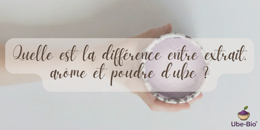Quelle est la différence entre extrait, arôme et poudre d'ube ?